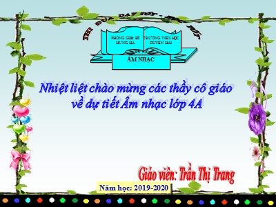 Bài giảng Âm nhạc Lớp 4 - Tiết 10: Học bài hát Khăn quàng thắm mãi vai em - Năm học 2018-2019 - Trần Thị Trang