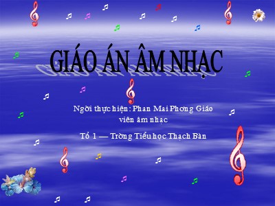 Bài giảng Âm nhạc Lớp 4 - Tiết 2: Học hát Em yêu hòa bình - Năm học 2009-2010 - Phan Mai Phương Giáo