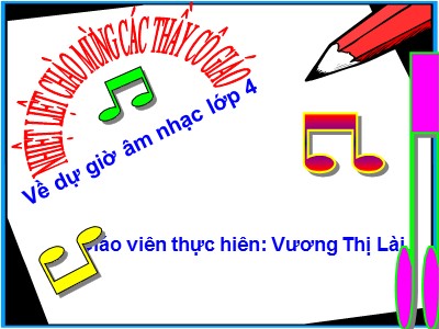 Bài giảng Âm nhạc Lớp 4 - Tiết 22: Ôn tập bài hát Bàn tay mẹ. Tập đọc nhạc số 6 - Năm học 2020-2021 - Vương Thị Lài
