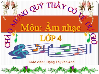 Bài giảng Âm nhạc Lớp 4 - Tiết 23: Học hát Chim sáo - Đặng Thị Vân Anh