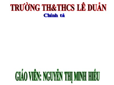 Bài giảng Chính tả Lớp 4 - Tuần 20: Nghe viết Cha đẻ của chiếc lốp xe đạp - Nguyễn Thị Minh Hiếu
