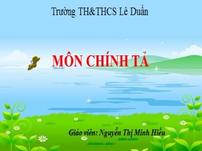 Bài giảng Chính tả Lớp 4 - Tuần 3: Nghe viết Cháu nghe câu chuyện của bà - Nguyễn Thị Minh Hiếu