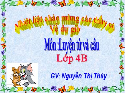 Bài giảng dự giờ Luyện từ và câu Lớp 4 - Tuần 8: Cách viết tên người, tên địa lí nước ngoài - Nguyễn Thị Thúy