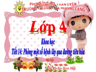 Bài giảng Khoa học Lớp 4 - Bài 14: Phòng một số bệnh lây qua đường tiêu hóa - Năm học 2020-2021 - Phạm Văn Hội