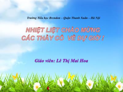 Bài giảng Khoa học Lớp 4 - Bài 20: Nước có tính chất gì? - Năm học 2020-2021 - Lê Thị Mai Hoa