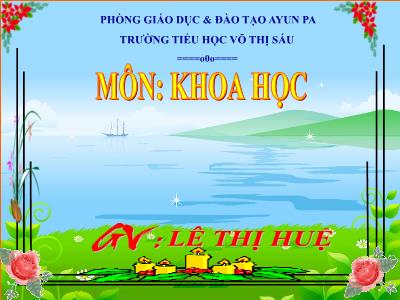 Bài giảng Khoa học Lớp 4 - Bài 20: Nước có tính chất gì? - Năm học 2020-2021 - Lê Thị Huệ