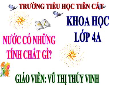 Bài giảng Khoa học Lớp 4 - Bài 20: Nước có tính chất gì? - Năm học 2020-2021 - Vũ Thị Thúy Vinh