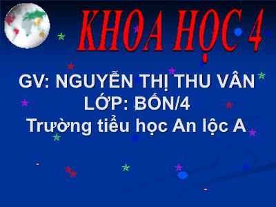 Bài giảng Khoa học Lớp 4 - Bài 21: Ba thể của nước - Nguyễn Thị Thu Vân