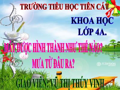 Bài giảng Khoa học Lớp 4 - Bài 22: Mây được hình thành như thế nào? Mưa từ đâu ra? - Năm học 2020-2021 -Vũ Thị Thúy Vinh