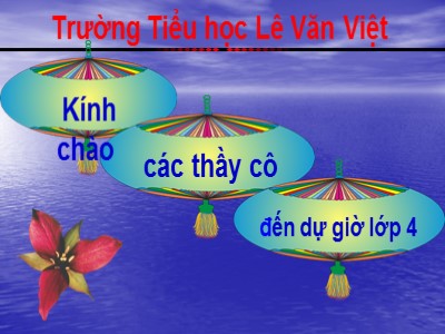 Bài giảng Khoa học Lớp 4 - Bài 28: Bảo vệ nguồn nước - Năm học 2019-2020 - Trường Tiểu học Lê Văn Việt
