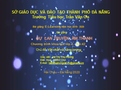 Bài giảng Khoa học Lớp 4 - Bài 42: Sự lan truyền âm thanh - Năm học 2019-2020 - Hà Thị Thu Phong