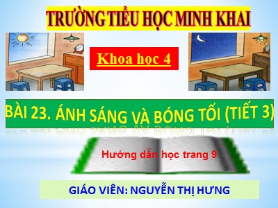 Bài giảng Khoa học Lớp 4 - Bài 45+46: Ánh sáng và bóng tối - Nguyễn Thị Hưng