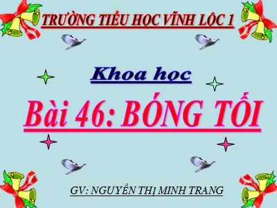 Bài giảng Khoa học Lớp 4 - Bài 46: Bóng tối - Năm học 2017-2018 - Nguyễn Thị Minh Trang