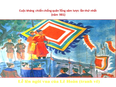 Bài giảng Lịch sử Khối 4 - Bài 8: Cuộc kháng chiến chống quân Tống xâm lược lần thứ nhất (Năm 981)