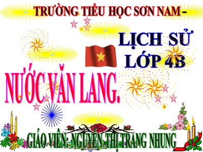 Bài giảng Lịch sử Lớp 4 - Bài 1: Nước Văn Lang - Năm học 2020-2021 - Nguyễn Thị Trang Nhung