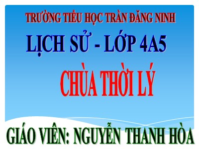Bài giảng Lịch sử Lớp 4 - Bài 10: Chùa thời Lý - Nguyễn Thanh Hòa