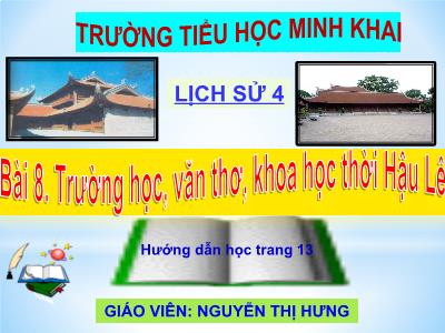 Bài giảng Lịch sử Lớp 4 - Bài 18: Trường học thời Hậu Lê - Năm học 2020-2021 - Nguyễn Thị Hưng