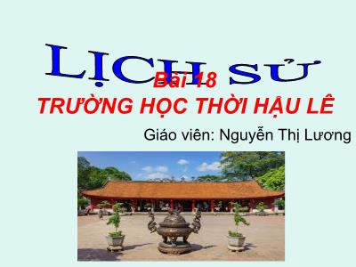Bài giảng Lịch sử Lớp 4 - Bài 18: Trường học thời Hậu Lê - Nguyễn Thị Lương