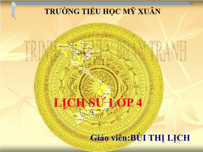 Bài giảng Lịch sử Lớp 4 - Bài 21: Trịnh - Nguyễn phân tranh - Bùi Thị Lịch