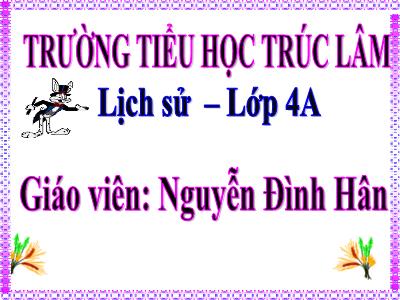 Bài giảng Lịch sử Lớp 4 - Bài 21: Trịnh - Nguyễn phân tranh - Nguyễn Đình Hân