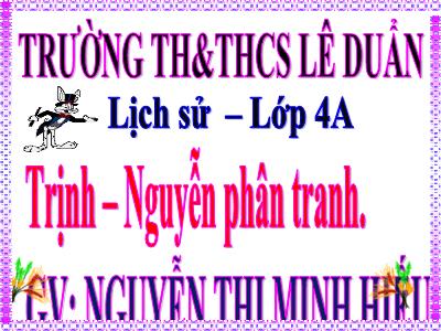 Bài giảng Lịch sử Lớp 4 - Bài 21: Trịnh - Nguyễn phân tranh - Nguyễn Thị Minh Hiếu