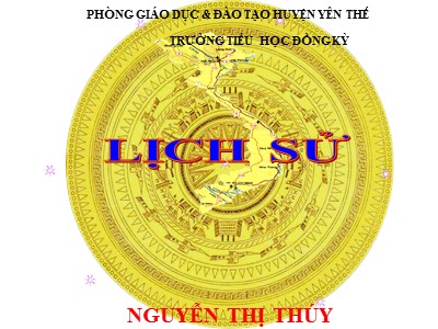 Bài giảng Lịch sử Lớp 4 - Bài 5: Chiến thắng Bạch Đằng do Ngô Quyền lãnh đạo (Năm 938) - Năm học 2020-2021 - Nguyễn Thị Thúy