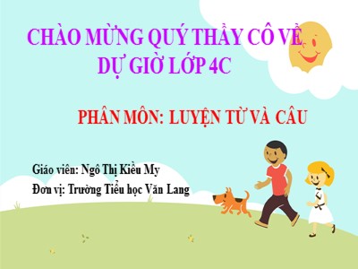 Bài giảng Luyện từ và câu Khối 4 - Tuần 12: Tính từ (Tiếp theo) - Năm học 2020-2021 - Ngô Thị Kiều My