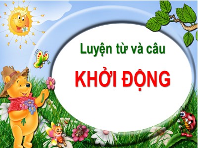 Bài giảng Luyện từ và câu Khối 4 - Tuần 17: Câu kể Ai làm gì?