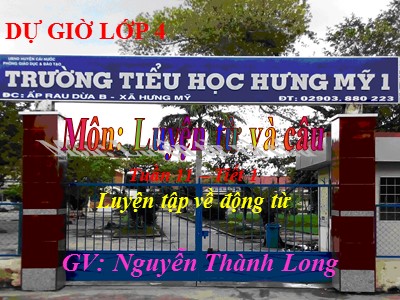 Bài giảng Luyện từ và câu Lớp 4 - Tuần 11: Luyện tập về động từ - Nguyễn Thành Long