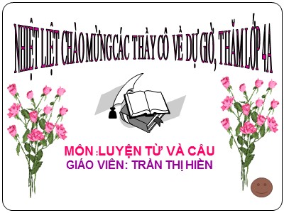 Bài giảng Luyện từ và câu Lớp 4 - Tuần 11: Tính từ - Năm học 2020-2021 - Trần Thị Hiền