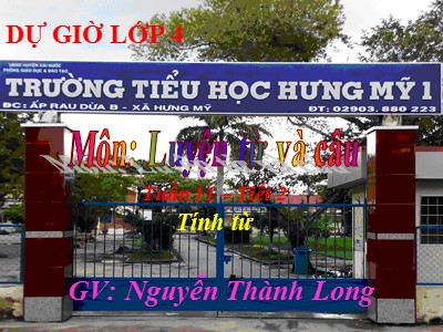 Bài giảng Luyện từ và câu Lớp 4 - Tuần 11: Tính từ - Nguyễn Thành Long