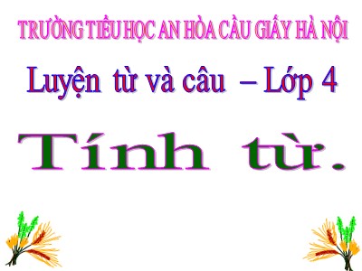 Bài giảng Luyện từ và câu Lớp 4 - Tuần 11: Tính từ - Trường Tiểu học An Hòa