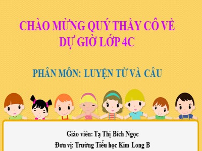 Bài giảng Luyện từ và câu Lớp 4 - Tuần 12: Tính từ (Tiếp theo) - Năm học 2020-2021 - Tạ Thị Bích Ngọc