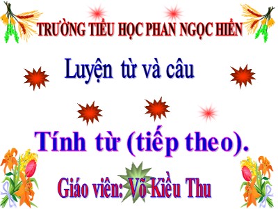 Bài giảng Luyện từ và câu Lớp 4 - Tuần 12: Tính từ (Tiếp theo) - Năm học 2018-2019 - Võ Kiều Thu