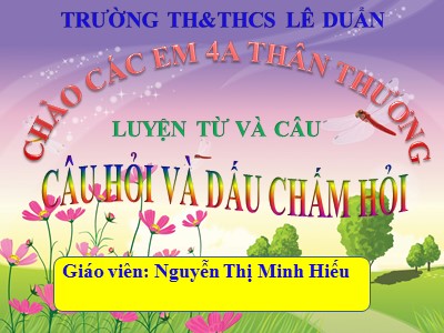Bài giảng Luyện từ và câu Lớp 4 - Tuần 13: Câu hỏi và dấu chấm hỏi - Nguyễn Thị Minh Hiếu
