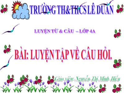 Bài giảng Luyện từ và câu Lớp 4 - Tuần 14: Luyện tập về câu hỏi - Năm học 2020-2021 - Nguyễn Thị Minh Hiếu