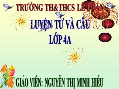 Bài giảng Luyện từ và câu Lớp 4 - Tuần 16: Câu kể - Nguyễn Thị Minh Hiếu