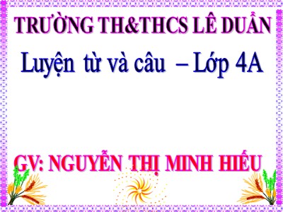 Bài giảng Luyện từ và câu Lớp 4 - Tuần 19: Mở rộng vốn từ Tài năng - Nguyễn Thị Minh Hiếu