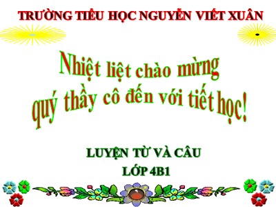 Bài giảng Luyện từ và câu Lớp 4 - Tuần 7: Cách viết tên người, tên địa lí Việt Nam - Năm học 2020-2021 - Trường Tiểu học Nguyễn Xuân Viết