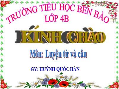 Bài giảng Luyện từ và câu Lớp 4 - Tuần 7: Cách viết tên người, tên địa lí Việt Nam - Năm học 2020-2021 - Huỳnh Quốc Hân