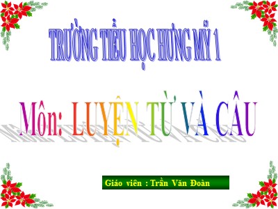 Bài giảng Luyện từ và câu Lớp 4 - Tuần 7: Luyện tập cách viết tên người, tên địa lí Việt Nam - Trần Văn Đoàn