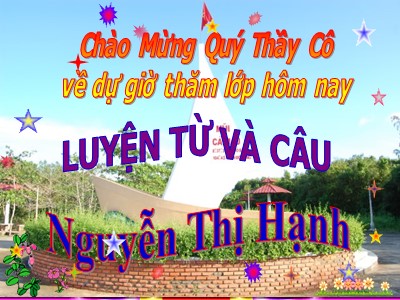 Bài giảng Luyện từ và câu Lớp 4 - Tuần 8: Dấu ngoặc kép - Năm học 2019-2020 - Nguyễn Thị Hạnh