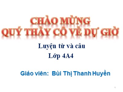 Bài giảng Luyện từ và câu Lớp 4 - Tuần 9: Động từ - Bùi Thị Thanh Huyền