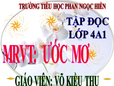 Bài giảng Luyện từ và câu Lớp 4 - Tuần 9: Mở rộng vốn từ Ước mơ - Năm học 2018-2019 - Võ Kiều Thu