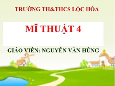 Bài giảng Mĩ thuật Lớp 4 - Bài 21: Vẽ trang trí Trang trí hình tròn - Nguyễn Văn Hùng