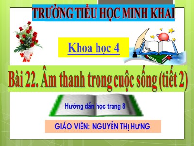 Bài giảng môn Khoa học Lớp 4 - Bài 43: Âm thanh trong cuộc sống - Năm học 2020-2021 - Nguyễn Thị Hưng