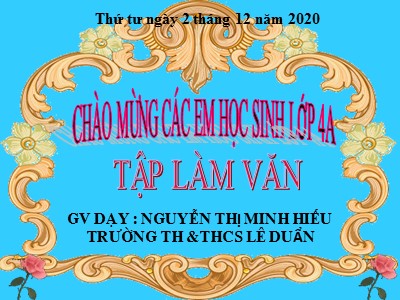 Bài giảng Tập làm văn Lớp 4 - Tuần 13: Trả bài văn kể chuyện - Năm học 2020-2021 - Nguyễn Thị Minh Nguyệt
