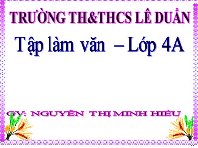 Bài giảng Tập làm văn Lớp 4 - Tuần 15: Luyện tập miêu tả đồ vật - Nguyễn Thị Minh Hiếu