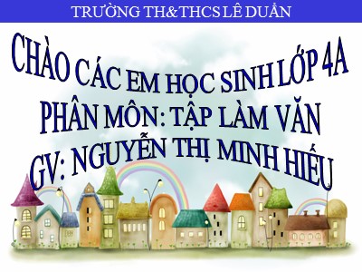 Bài giảng Tập làm văn Lớp 4 - Tuần 15: Quan sát đồ vật - Năm học 2020-2021 - Nguyễn Thị Minh Hiếu