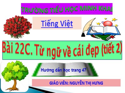 Bài giảng Tập làm văn Lớp 4 - Tuần 22: Luyện tập miêu tả các bộ phận của cây cối - Nguyễn Thị Hưng